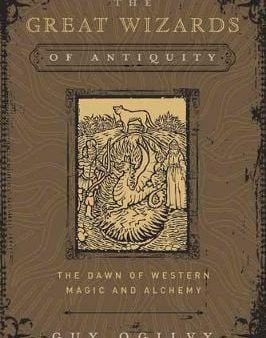 Guy Ogilvy: GREAT WIZARDS OF ANTIQUITY 0 W26 [2019] hardback Hot on Sale