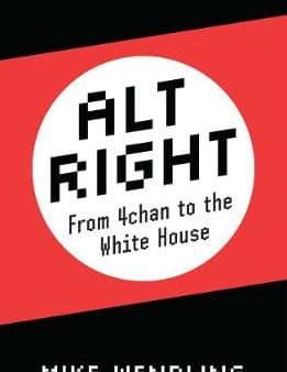 Mike Wendling: ALT RIGHT FROM 4CHAN TO WHITE HOUSE -UK [2018] paperback Online