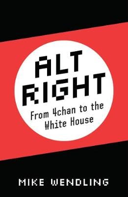 Mike Wendling: ALT RIGHT FROM 4CHAN TO WHITE HOUSE -UK [2018] paperback Online